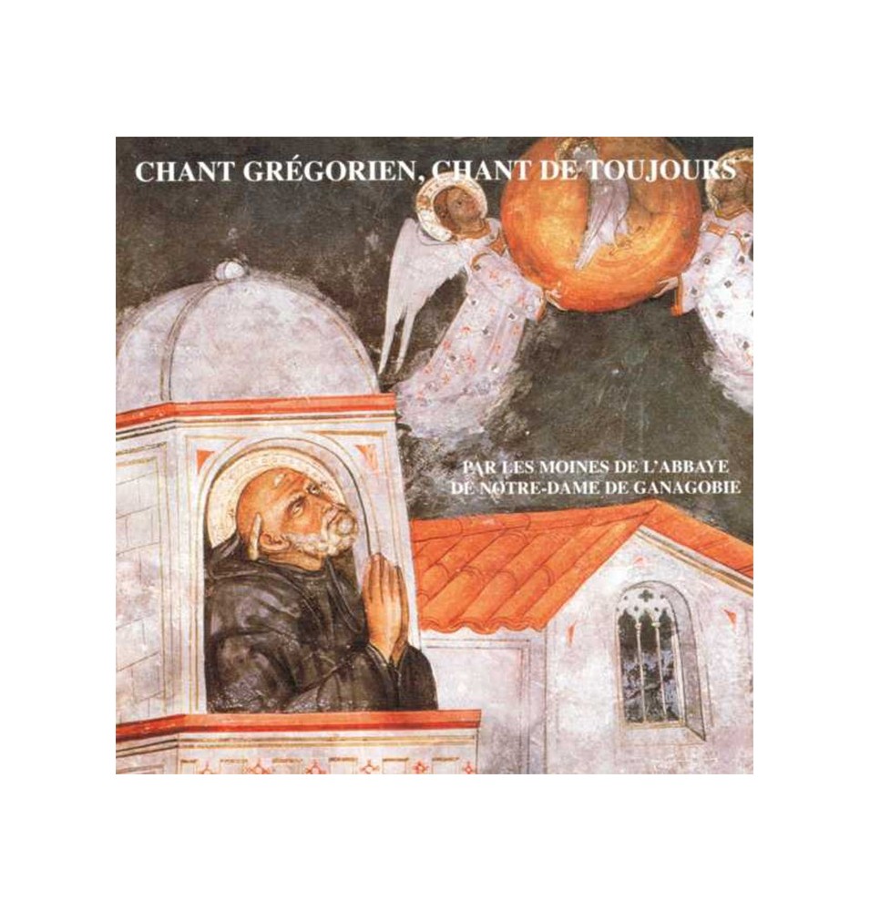 Chant Grégorien - Chant de toujours (CD) | GANAGOBIE (Abbaye Notre-Dame de)