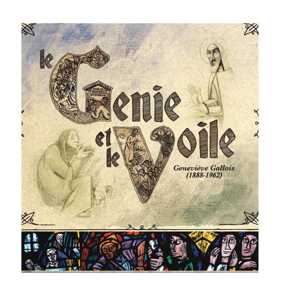 Le Génie et le Voile - Geneviève Gallois 1888-1962 (DVD) | JOUQUES (Abbaye Notre-Dame-de-Fidélité de)