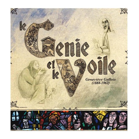 Le Génie et le Voile - Geneviève Gallois 1888-1962 (DVD) | JOUQUES (Abbaye Notre-Dame-de-Fidélité de)