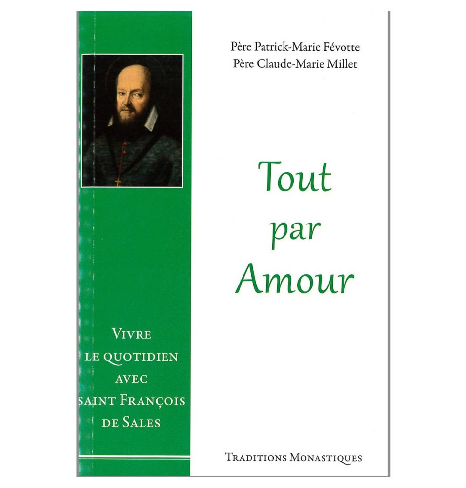 Tout par Amour - Vivre le quotidien avec Saint François de Sales | LIVRE
