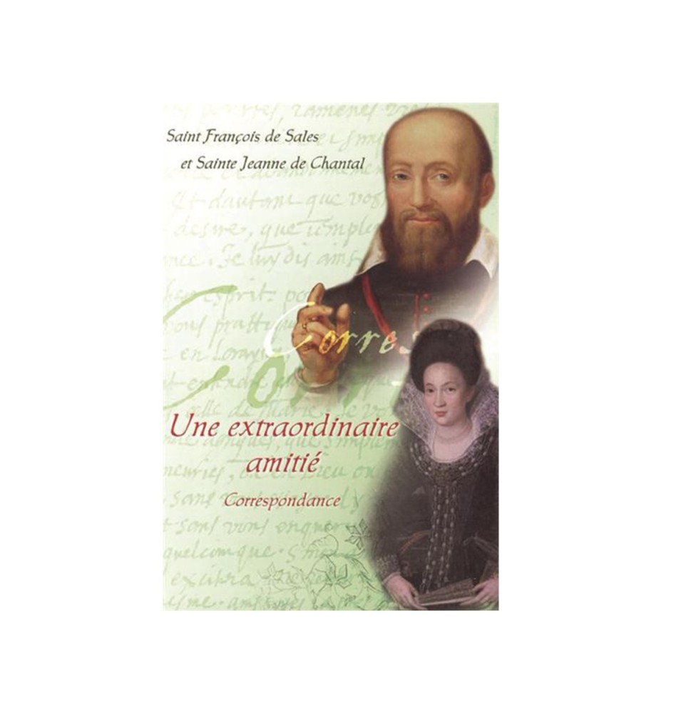 Une extraordinaire amitié - correspondance - Saint François de Sales et Sainte Jeanne de Chantal | LIVRE