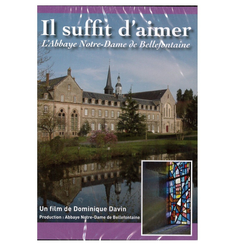 Il suffit d'aimer - l'Abbaye Notre-Dame de Bellefontaine | DVD