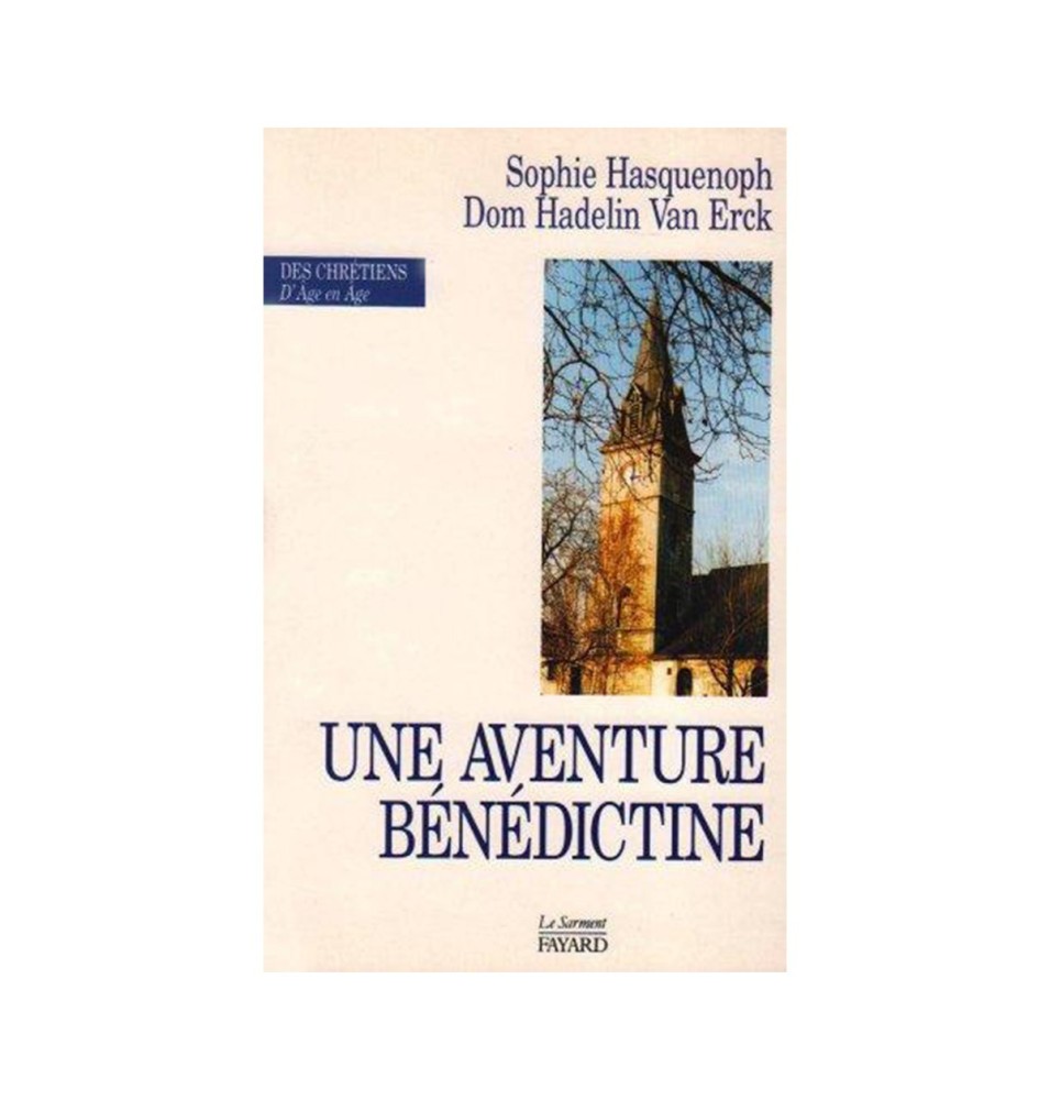 Une aventure bénédictine - Des chrétiens d'âge en âge | LIVRE
