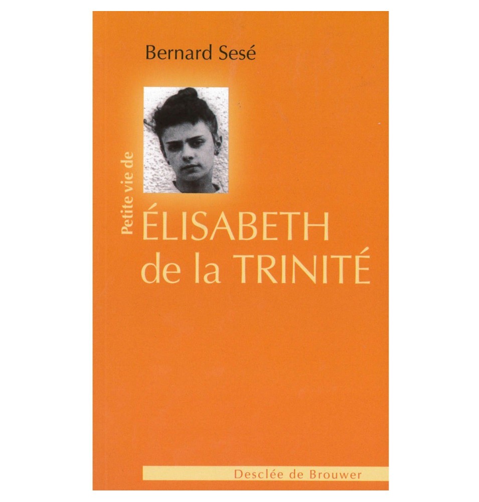 Petite vie d'Elisabeth de la Trinité | LIVRE