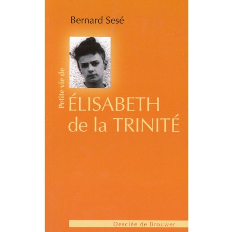 Petite vie d'Elisabeth de la Trinité | LIVRE