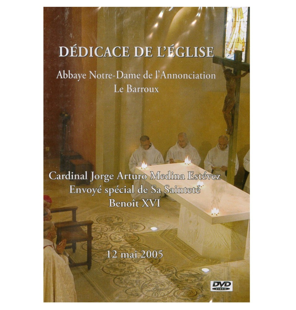 Dédicace de l'Eglise Notre Dame de l'Annonciation Le Barroux | DVD
