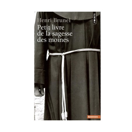 Petit livre de la sagesse des moines - Henri Brunel | LIVRE