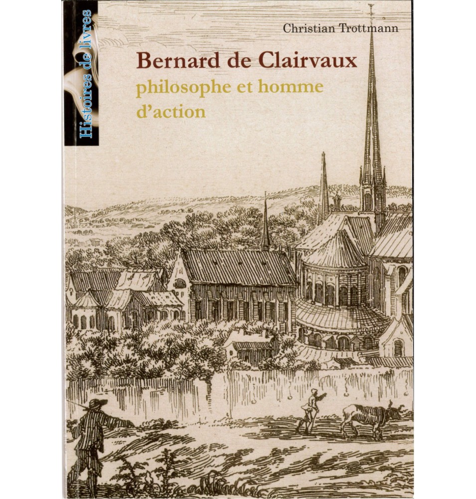 Bernard de Clairvaux - philosophe et homme d'action - Christian Trottmann | LIVRE