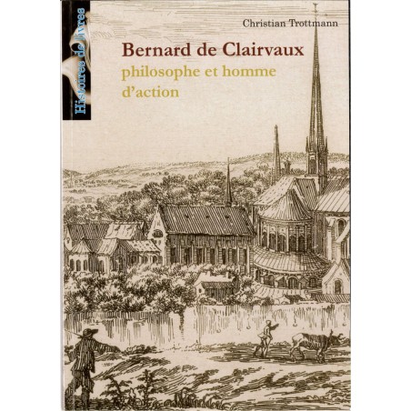 Bernard de Clairvaux - philosophe et homme d'action - Christian Trottmann | LIVRE
