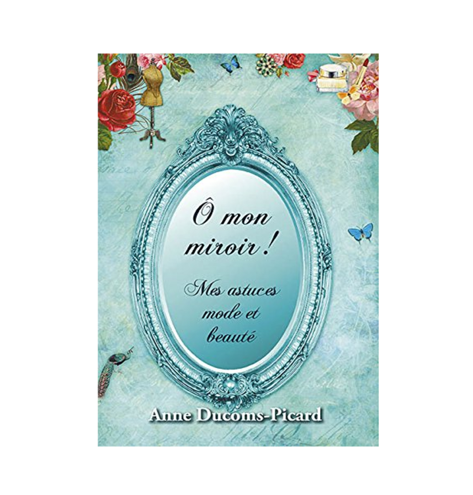 LIVRE - Ô mon miroir !