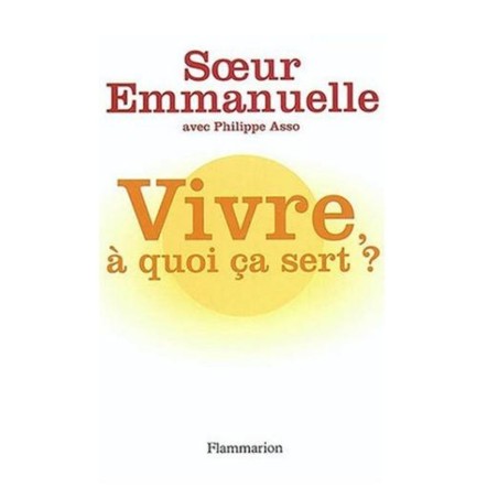 LIVRE n°125 - Vivre, à quoi ça sert ? - Soeur Emmanuelle