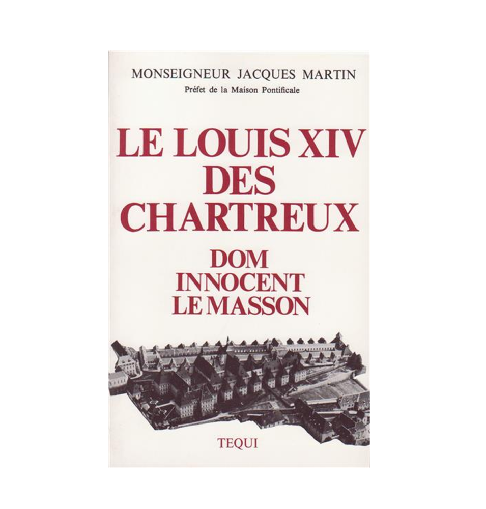 LIVRE N°217 - Le Louis XIV des chartreux