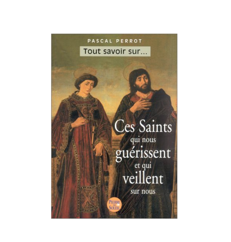 LIVRE N°227 - Ces Saints qui nous guérissent et qui veillent sur nous