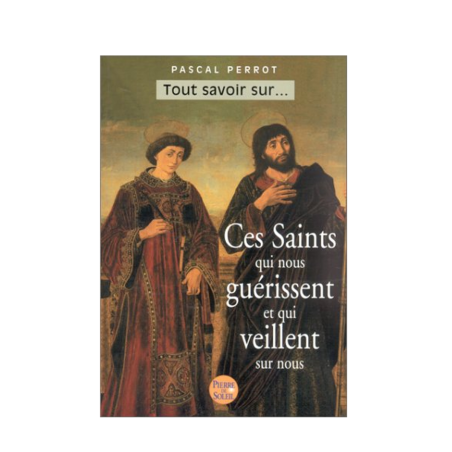 LIVRE N°227 - Ces Saints qui nous guérissent et qui veillent sur nous