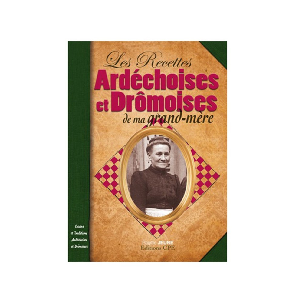 LIVRE - Recettes Ardéchoises et Drômoises de nos Grands-Mères - Brigitte Jeune