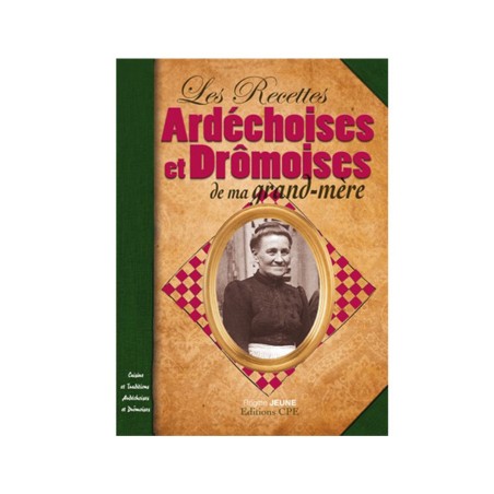 LIVRE - Recettes Ardéchoises et Drômoises de nos Grands-Mères - Brigitte Jeune
