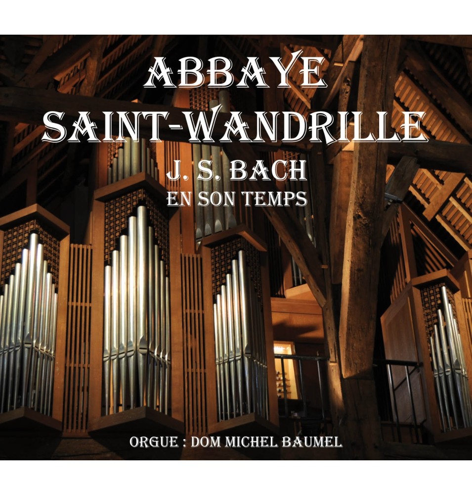 ABBAYE SAINT-WANDRILLE - CD - J.S. BACH - orgue et violoncelle à l'abbaye Saint-Wandrille