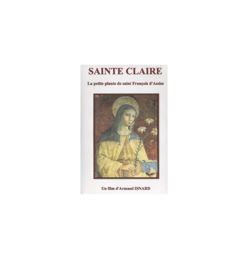 Sainte Claire - La petite plante de Saint François d'Assise