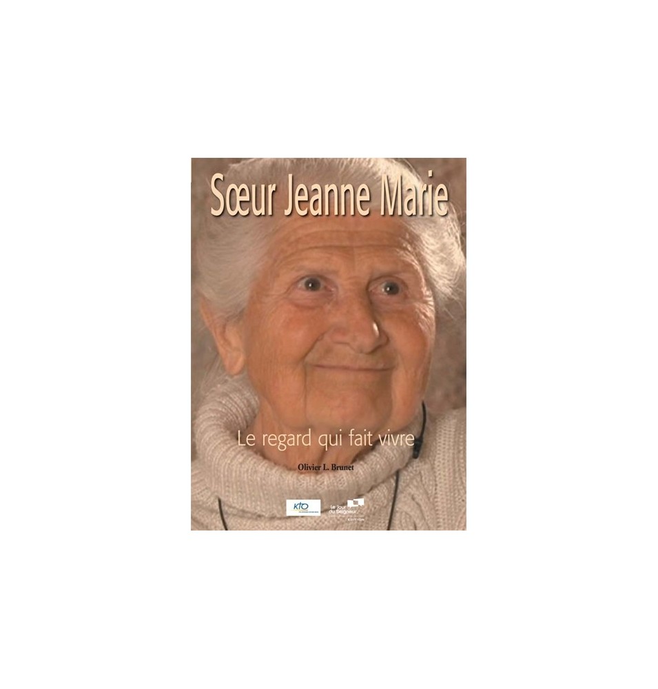 Soeur Jeanne Marie - Le regard qui fait vivre