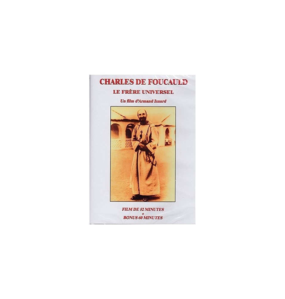harles De Foucauld - Le Frère Universel