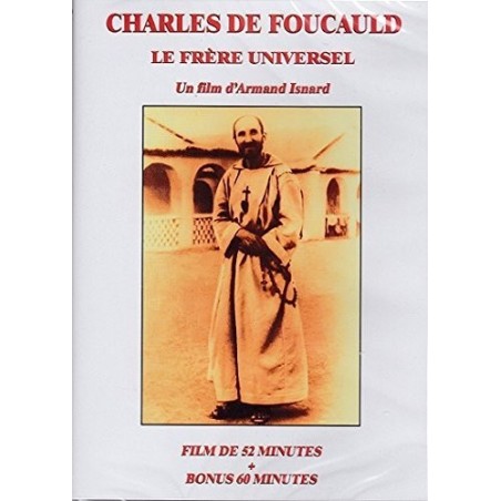 harles De Foucauld - Le Frère Universel