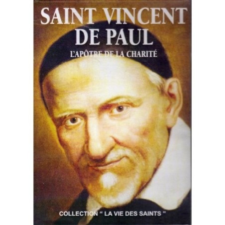 Saint Vincent De Paul - L'Apôtre de la charité
