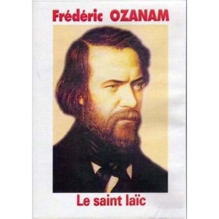 Frédérique Ozanam - Le saint laïc