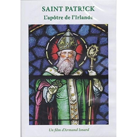 Saint Patrick - L'apôtre d'Irlande