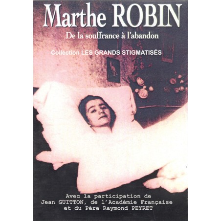 Marthe Robin de la souffrance à l'abandon.