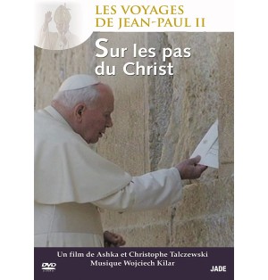 Sur les pas du Christ - Les voyages de Jean-Paul II