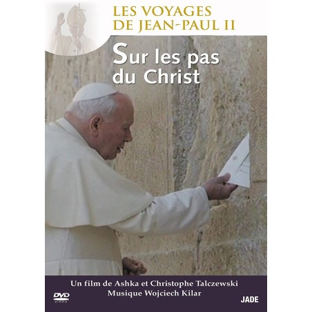 Sur les pas du Christ - Les voyages de Jean-Paul II