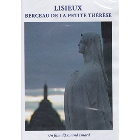 Lisieux, berceau de la petite Thérèse