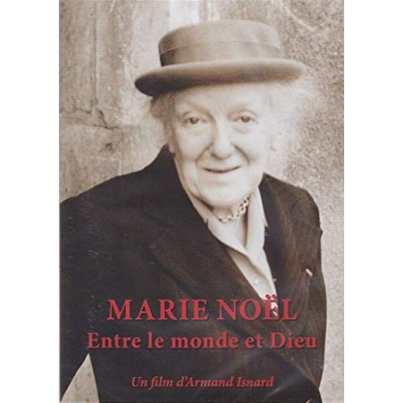 Marie Noël, entre le monde et Dieu