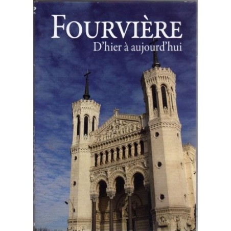 FOURVIÈRE D'hier à aujourd'hui
