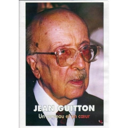 Jean GUITTON - Un cerveau et un coeur