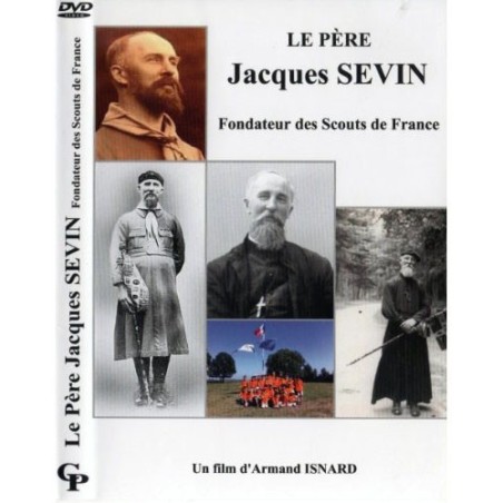 Le Père Jacques SEVIN Fondateur des Scouts de France