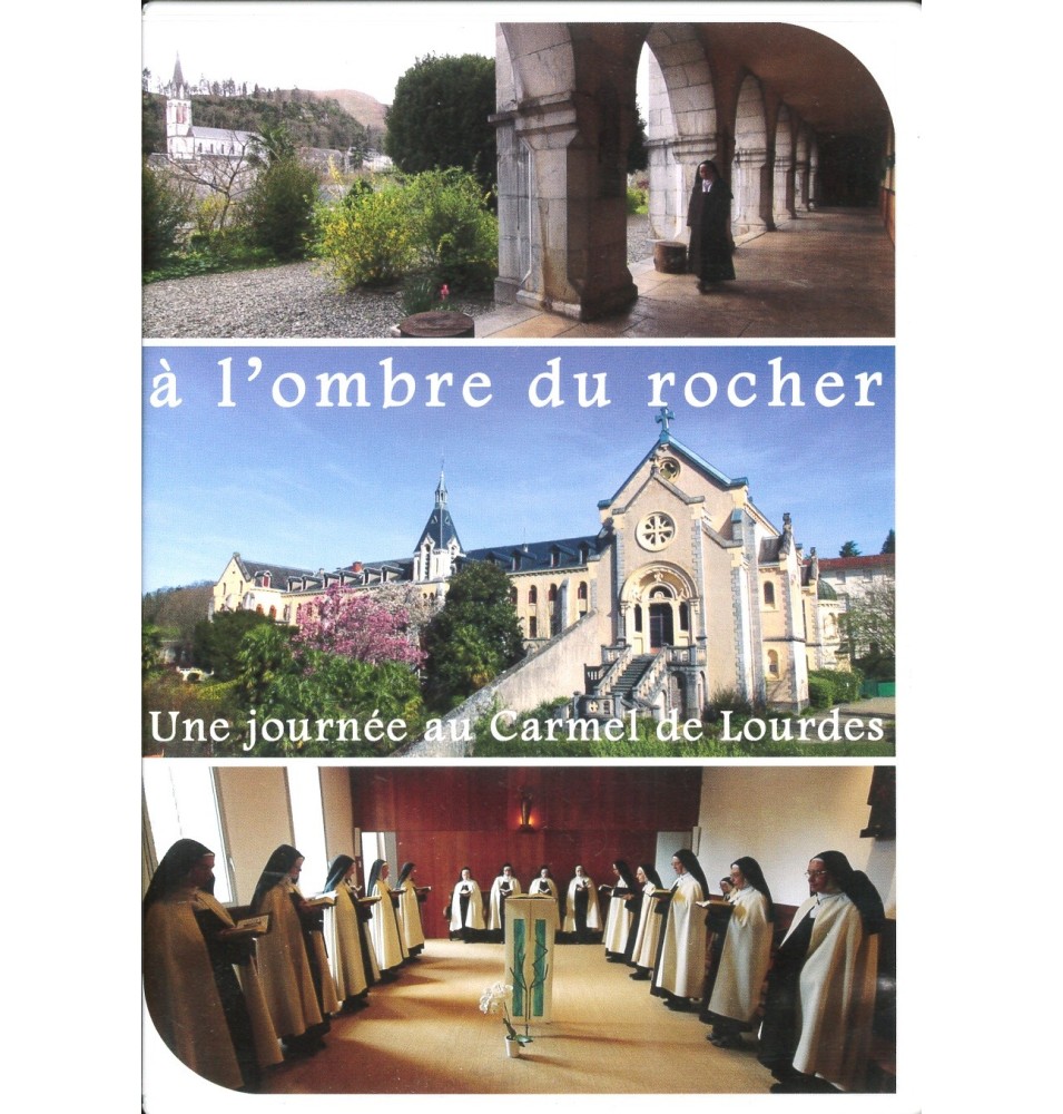 "A l'ombre du rocher" (Une journée au Carmel de Lourdes)
