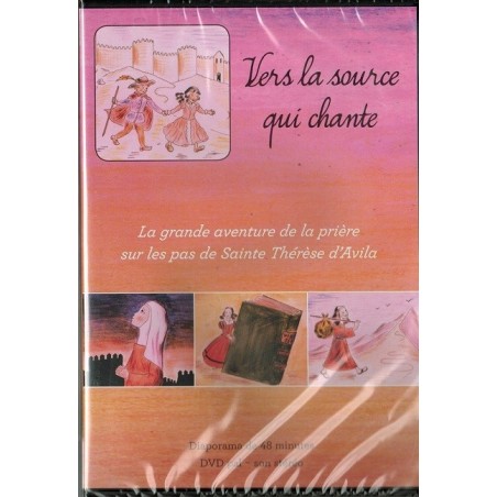 "Vers la source qui chante" (La grande aventure de la prière sur les pas de Ste Thérèse d'Avila)