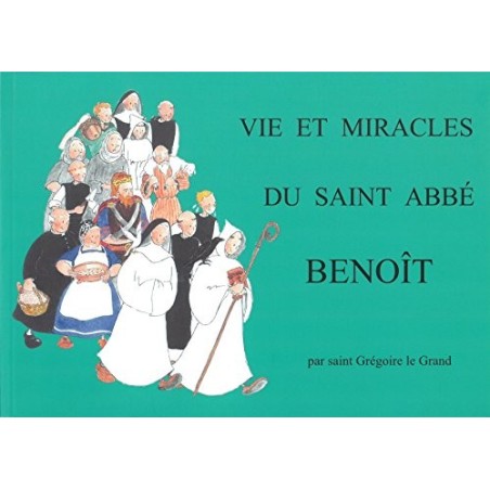 Vie et miracles du Saint Abbé Benoît