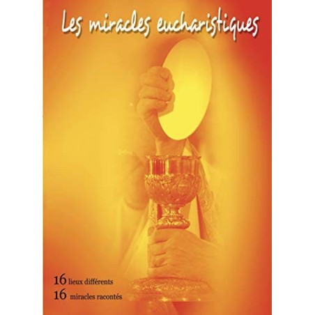 Miracles Eucharistiques, 16 Lieux Differents-16 Miracles Racontes