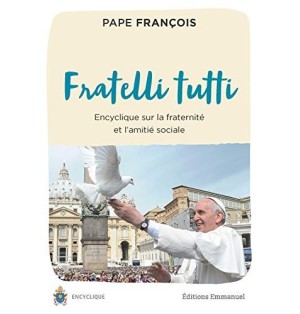 Fratelli tutti Tous frères - Lettre Encyclique sur La Fraternité Et L'amitié Sociale