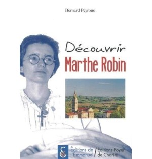 Découvrir Marthe Robin