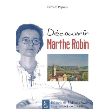 Découvrir Marthe Robin