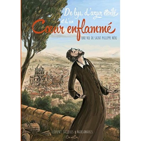 De lys, d'azur étoile, et d'un coeur enflammé - Une vie de saint Philippe Néri (Occasion)