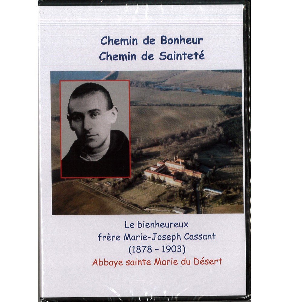 Chemin de bonheur chemin de sainteté - Le bienheureux frère marie-Joseph CASSANT