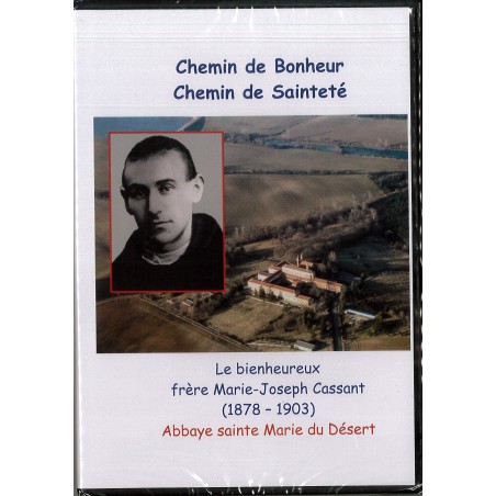 Chemin de bonheur chemin de sainteté - Le bienheureux frère marie-Joseph CASSANT