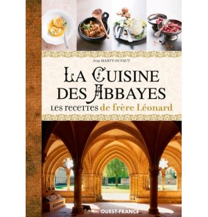 Cuisine des abbayes - Les recettes de Frère Léonard