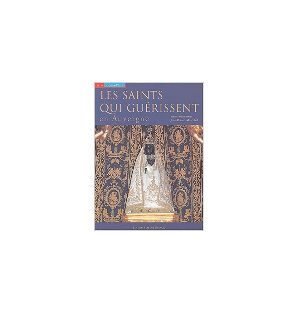 Les saints qui guérissent en Auvergne - Jean-Robert Marechal