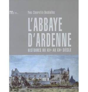 l'Abbaye d'Ardenne, histoire du XIIe au XX siècle