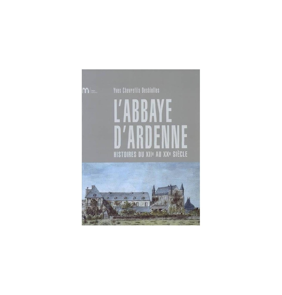 l'Abbaye d'Ardenne, histoire du XIIe au XX siècle